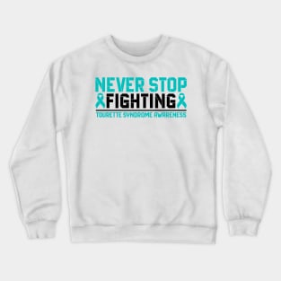 Never Stop Fighting Tourette Syndrome Awareness Crewneck Sweatshirt